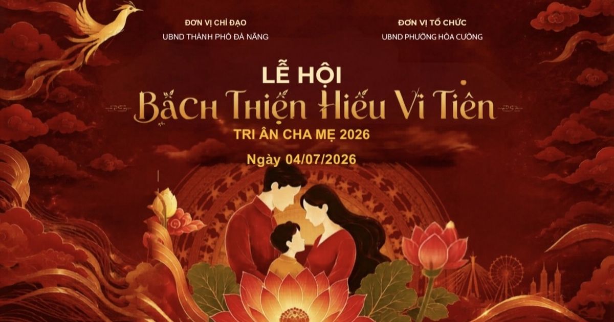 Lan tỏa đạo hiếu trong đời sống từ lễ hội “Bách thiện hiếu vi tiên” – Tri ân cha mẹ, Đà Nẵng 2026